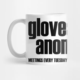 Gloveaholics Anonymous Meetings (black text) Mug